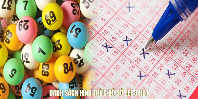 Danh sách hình thức xổ số EE88 hot