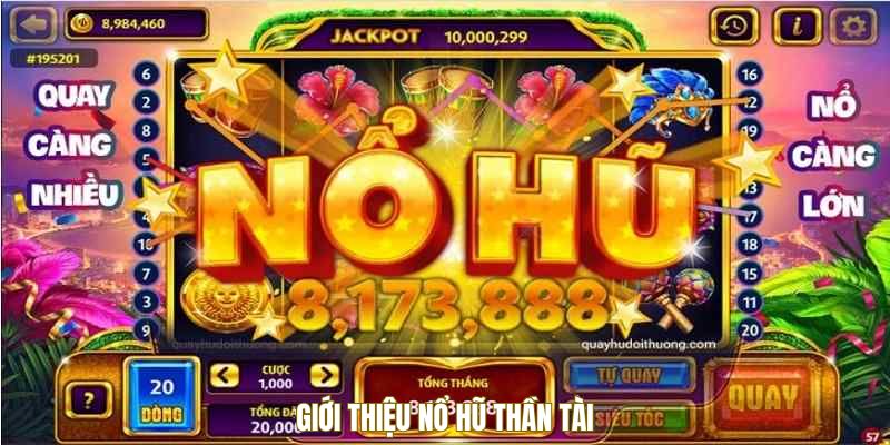 Nổ Hũ Thần Tài - Vũ Điệu Vàng Rực Lộc Chảy Siêu Hot 1 Giới thiệu nổ hũ Thần Tài