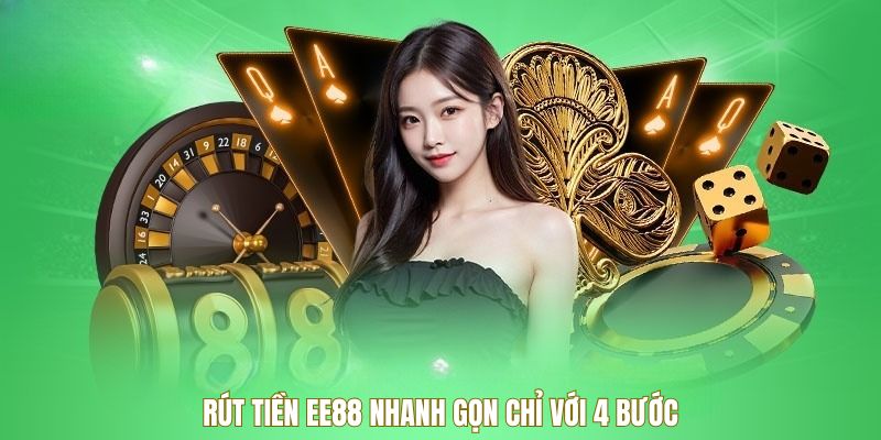 Rút Tiền EE88 - Trải Nghiệm Giao Dịch Nhanh Chóng, An Toàn 2 Rút tiền EE88 nhanh gọn chỉ với 4 bước