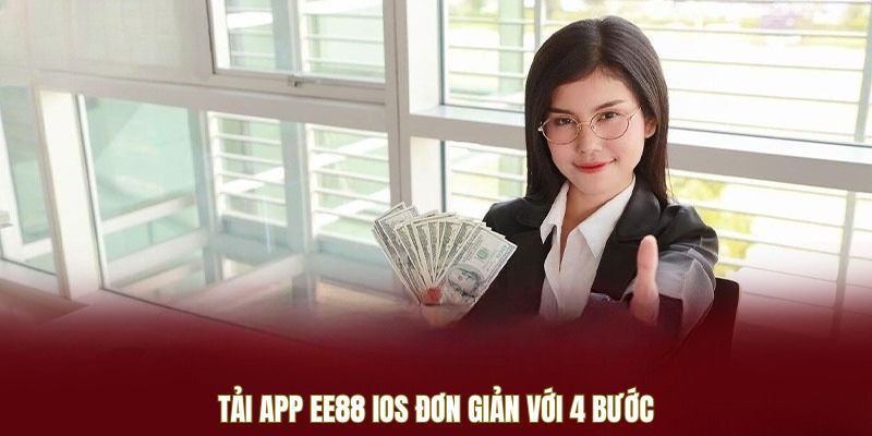 Tải App EE88 - Bước Vào Thế Giới Giải Trí Siêu Nhanh 3 Tải app EE88 iOS đơn giản với 4 bước