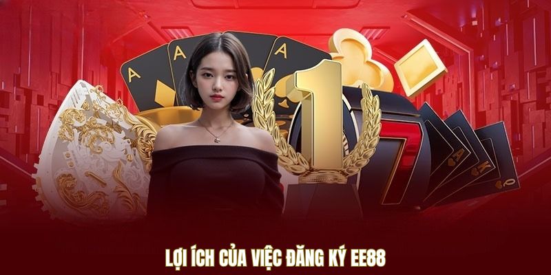 Lợi ích của việc đăng ký EE88