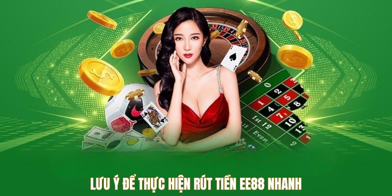 Rút Tiền EE88 - Trải Nghiệm Giao Dịch Nhanh Chóng, An Toàn 3 Lưu ý để thực hiện rút tiền EE88 nhanh