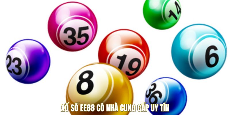 Xổ số EE88 có nhà cung cấp uy tín